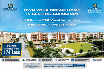 Pay 10% & avail EMI vacation for 24 months at Orchid Island in Sector 51, Gurgaon
